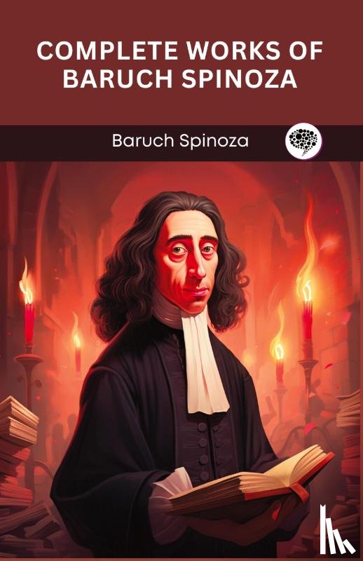 Spinoza, Baruch - Complete Works of Baruch Spinoza (Grapevine edition)