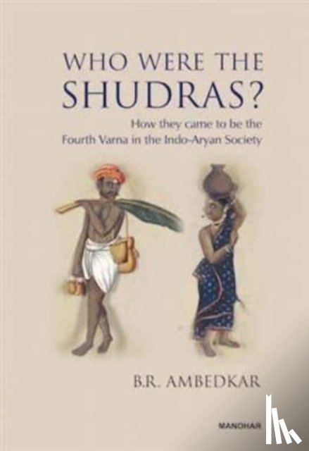 Ambedkar, Bhimrao Ramji - Who Were the Shudras?