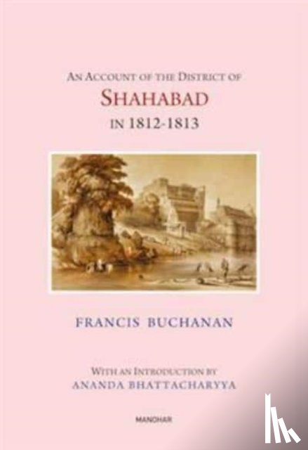 Buchanan-Hamilton, Francis - An Account of the District of Shahabad in 1812-1813