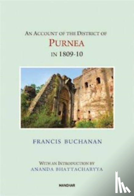 Buchanan-Hamilton, Francis - An Account of the District of Purnea in 1809-10