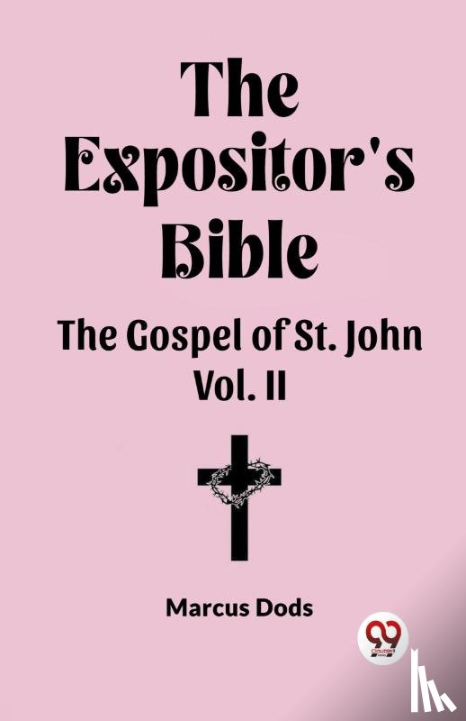 Dods, Marcus - The Expositor's Bible The Gospel of St. John Vol. II