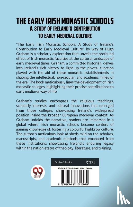 Graham, Hugh - The Early Irish Monastic Schools A Study Of Ireland'S Contribution To Early Medieval Culture