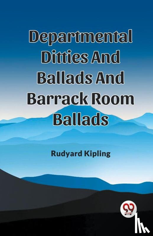 Kipling, Rudyard - Departmental Ditties And Ballads And Barrack Room Ballads