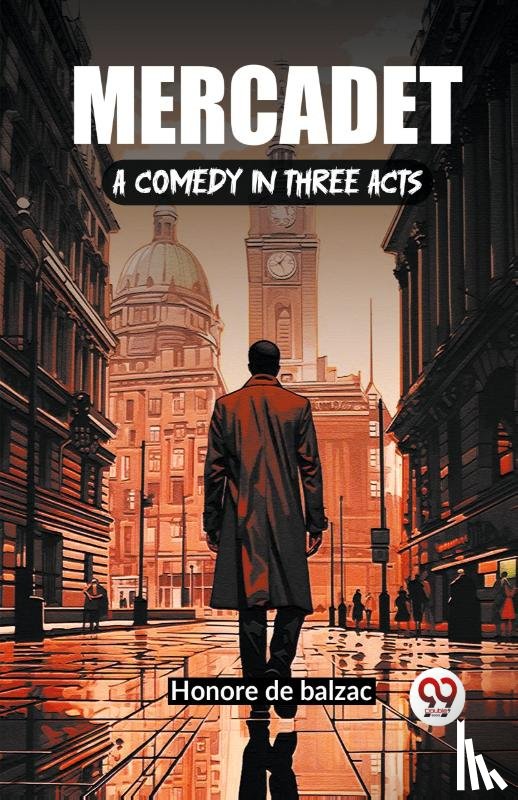 Balzac, Honore de - Mercadet A Comedy In Three Acts