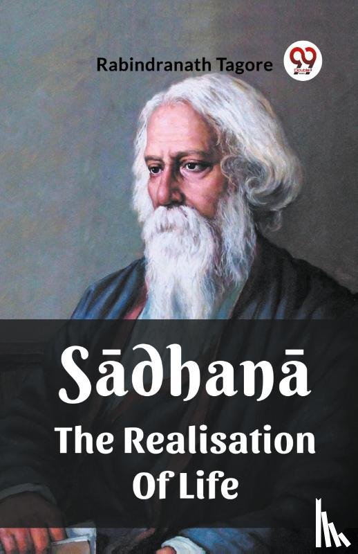 Tagore, Rabindranath - Sadhana The Realisation Of Life