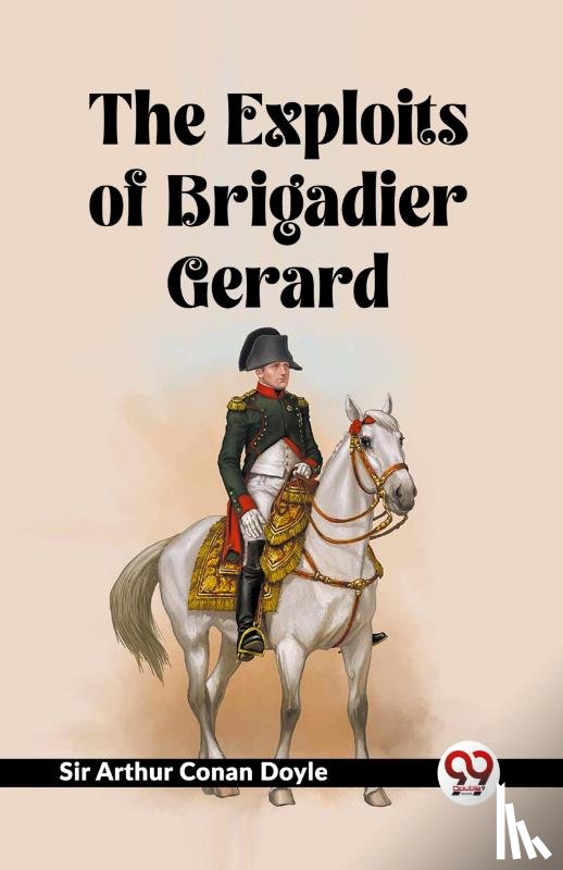 Doyle, Sir Arthur Conan - The Exploits Of Brigadier Gerard
