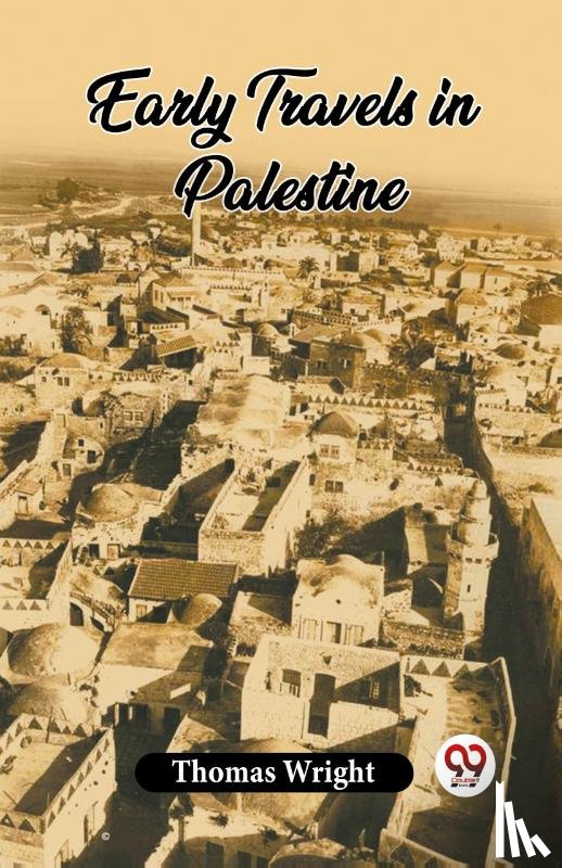 Wright, Thomas - Early Travels In Palestine