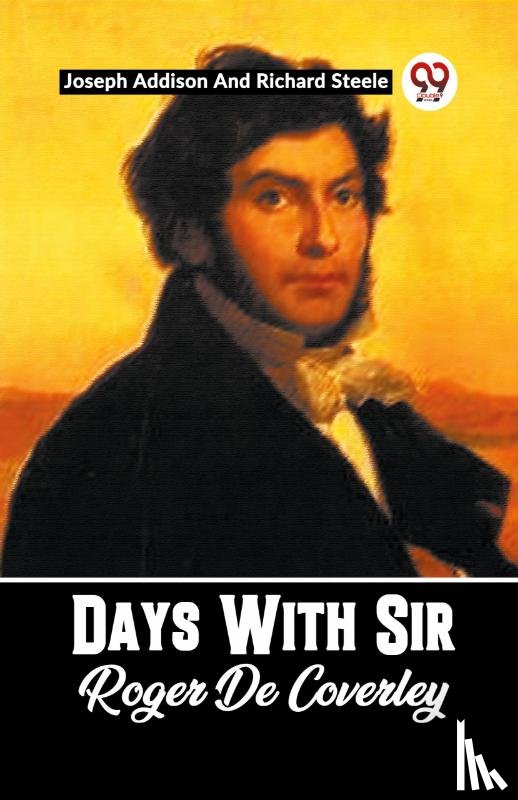 Addison, Joseph, Steele, Richard - Days With Sir Roger De Coverley