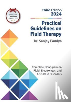 Pandya, Sanjay - Practical Guidelines on Fluid Therapy 2024 Third Edition: Complete Monogram on Fluid, Electrolytes, and Acid-Base Disorders