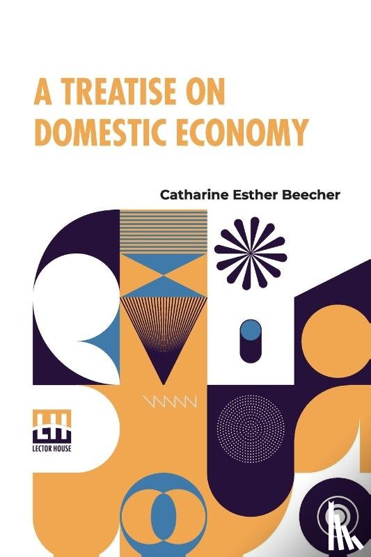 Beecher, Catharine Esther - A Treatise On Domestic Economy