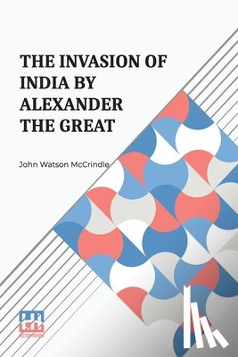 Mccrindle, John Watson - The Invasion Of India By Alexander The Great