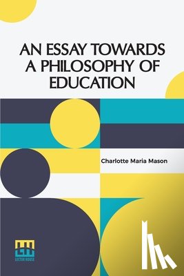 Mason, Charlotte Maria - An Essay Towards A Philosophy Of Education