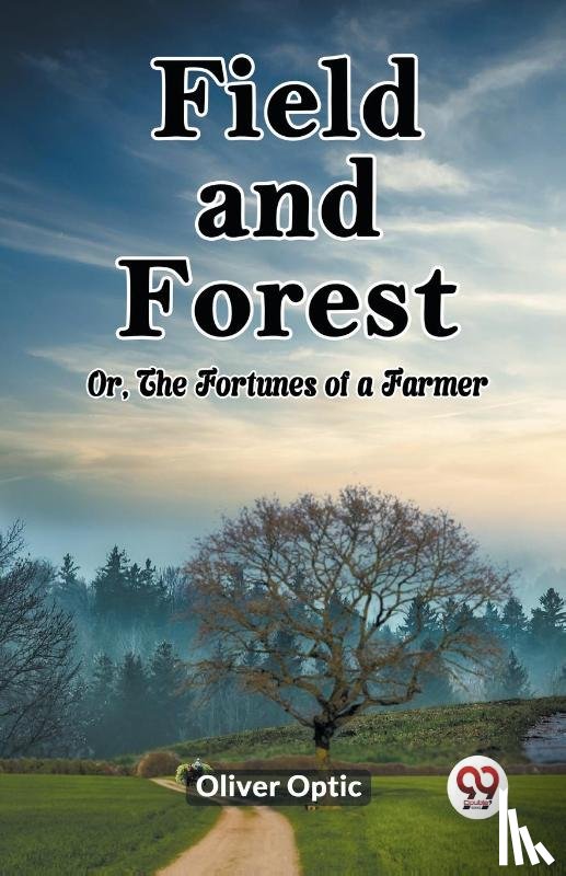 Optic, Oliver - Field and ForestOr, The Fortunes of a Farmer (Edition2023)