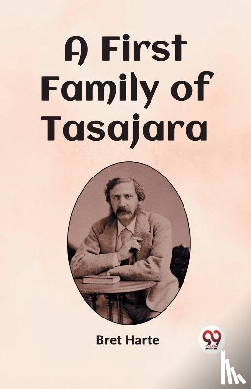 Harte, Bret - A First Family of Tasajara