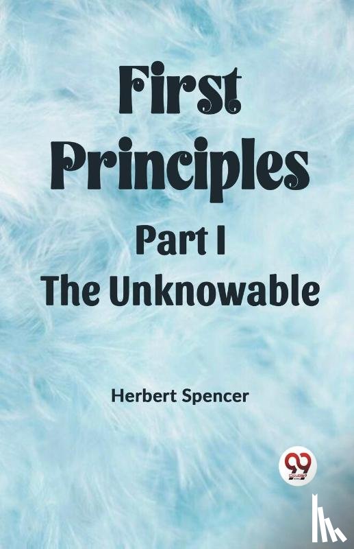 Spencer, Herbert - First PrinciplesPart I.-The Unknowable (Edition2023)