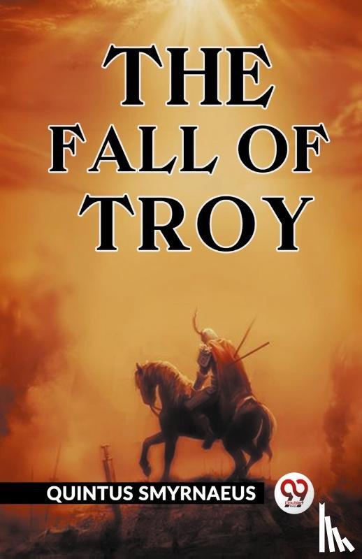 Smyrnaeus, Quintus - The Fall of Troy