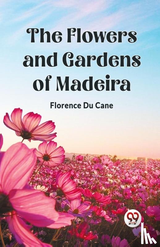 Cane, Florence Du - The Flowers and Gardens of Madeira (Edition2023)