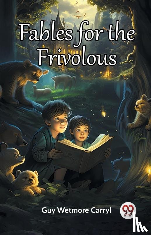 Carryl, Guy Wetmore - Fables for the Frivolous (Edition2023)