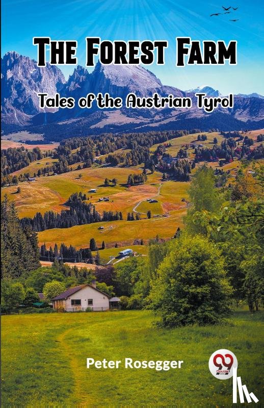 Rosegger, Peter - The Forest FarmTales of the Austrian Tyrol (Edition2023)