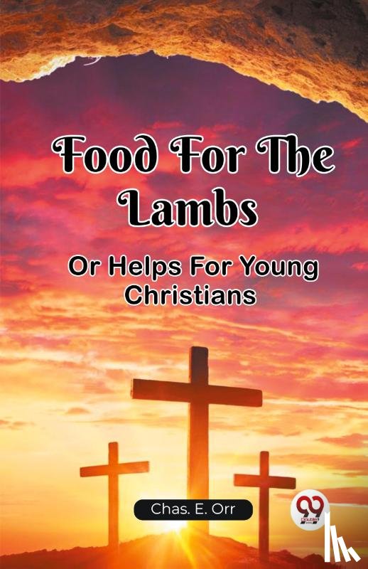 Orr, Chas E - Food For The Lambs Or Helps For Young Christians