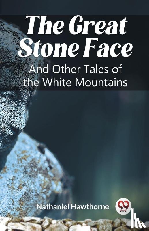 Hawthorne, Nathaniel - The Great Stone Face And Other Tales of the White Mountains