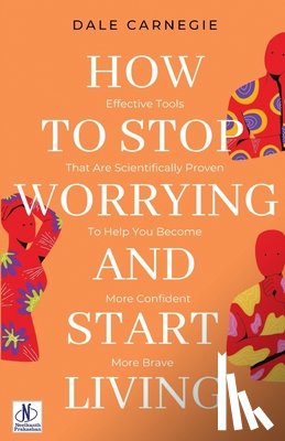Carnegie, Dale - HOW TO STOP WORRYING AND START LIVING