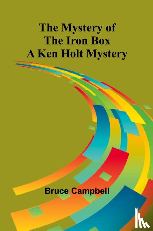 Campbell, Bruce - The Mystery of the Iron Box; A Ken Holt Mystery
