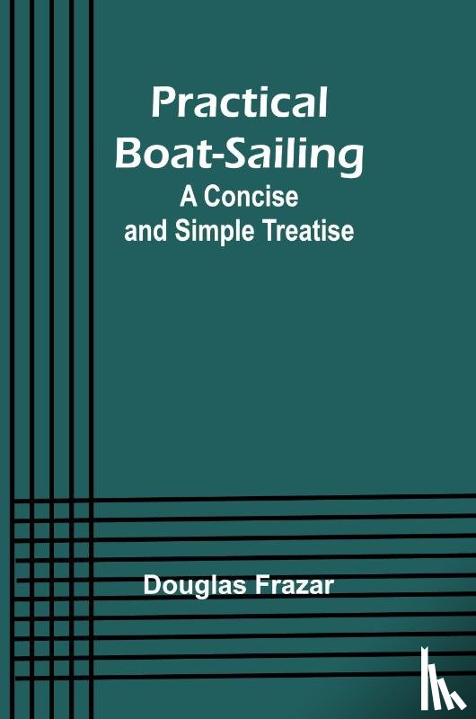Frazar, Douglas - Practical Boat-Sailing
