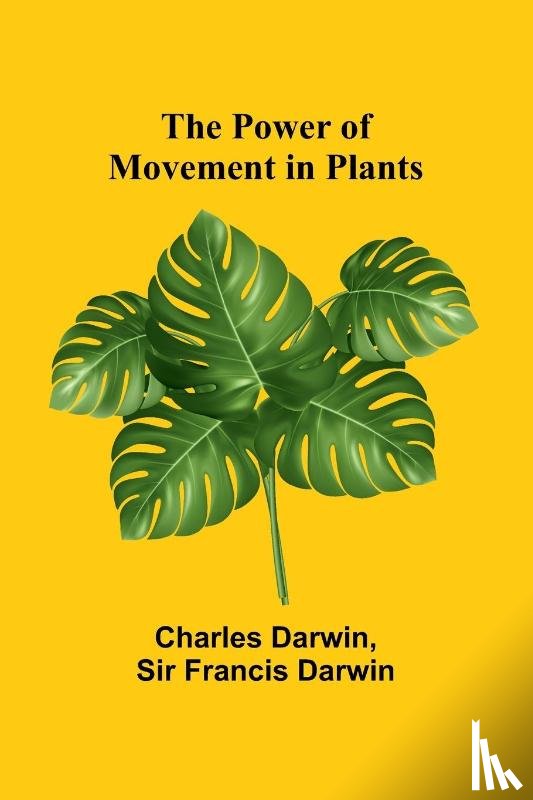 Darwin, Charles, Francis Darwin - The Power of Movement in Plants