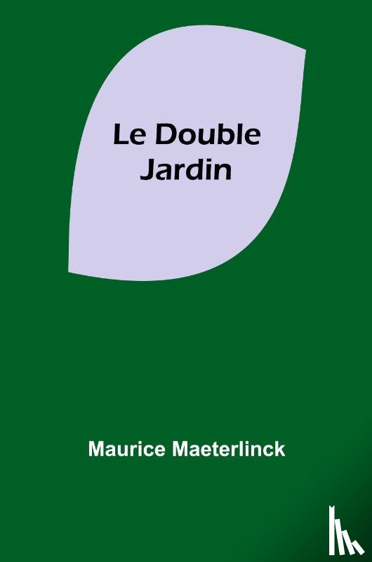 Maeterlinck, Maurice - Le Double Jardin