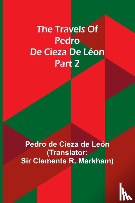 de Cieza de León, Pedro - The travels of Pedro de Cieza de Léon; part 2