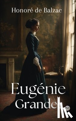 Balzac, Honoré de - Eugénie Grandet