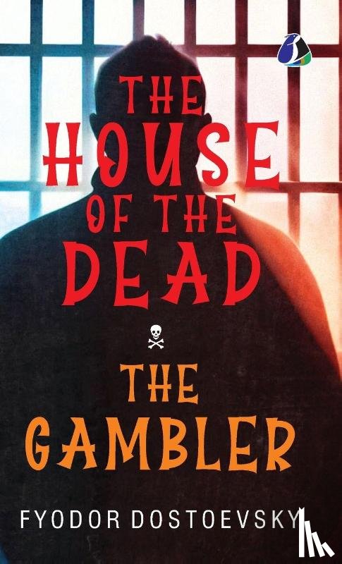Dostoevsky, Fyodor - The House of the Dead / The Gambler