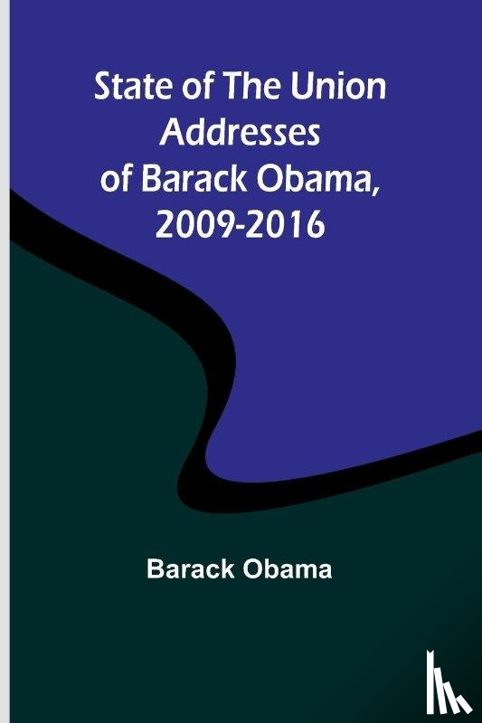 Obama, Barack - State of the Union Addresses of Barack Obama, 2009-2016