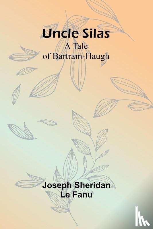 Joseph Sheridan Le Fanu - Uncle Silas