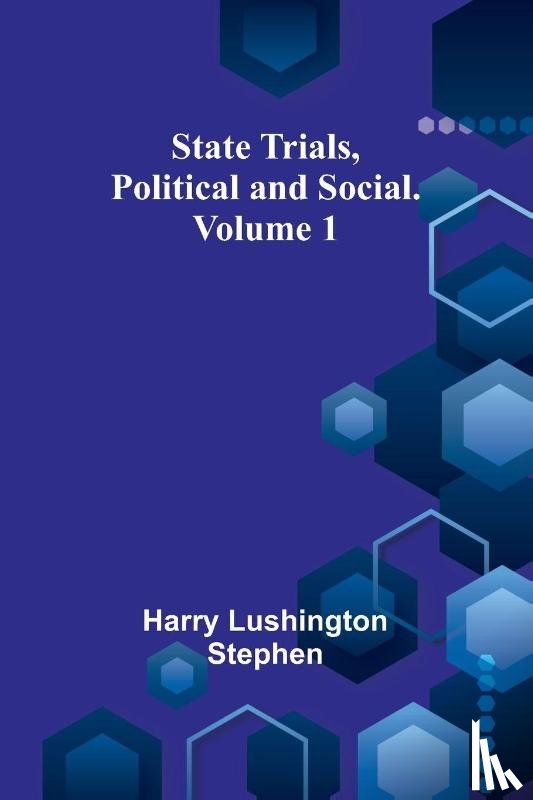 Lushington Stephen, Harry - State Trials, Political and Social. Volume 1