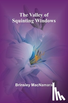 Macnamara, Brinsley - The Valley of Squinting Windows