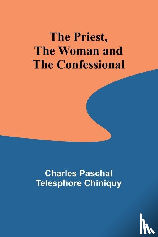 Paschal Telesphore Chiniq, Charles - The Priest, the Woman and the Confessional
