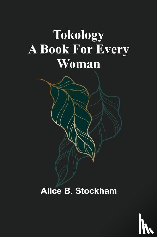 B. Stockham, Alice - Tokology A book for every woman