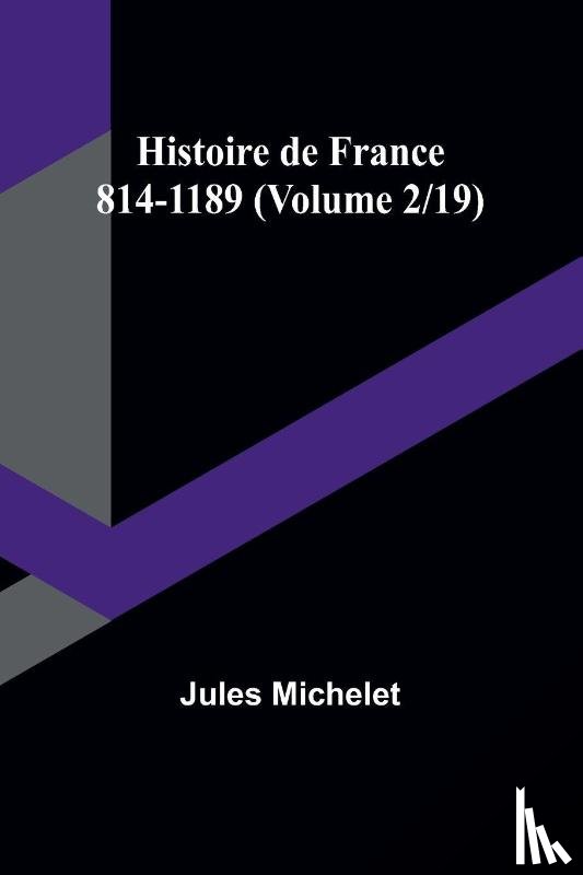 Michelet, Jules - Histoire de France 814-1189 (Volume 2/19)