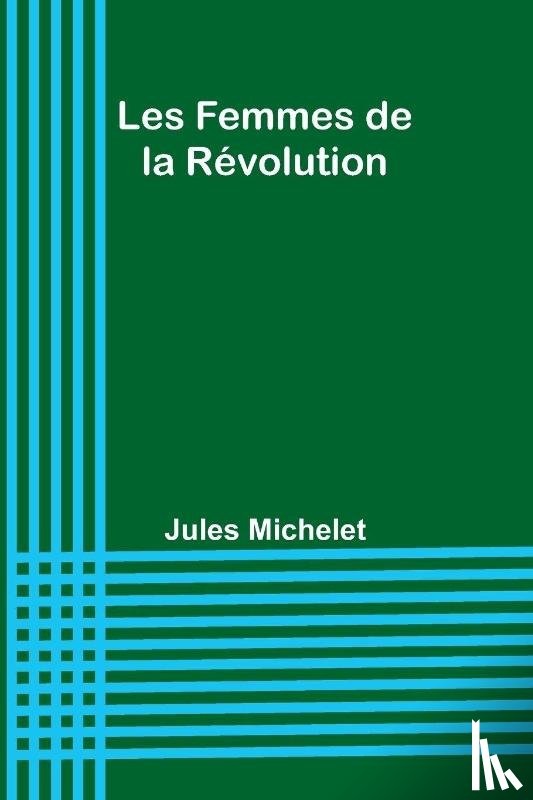 Michelet, Jules - Les Femmes de la Révolution