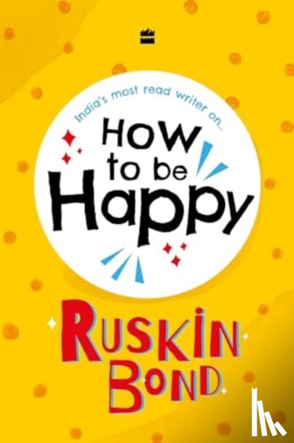 Bond, Ruskin - How to be Happy