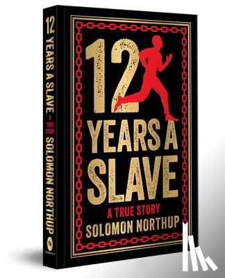 Northrup, Solomon - 12 Years a Slave: A True Story: Deluxe Hardbound Edition