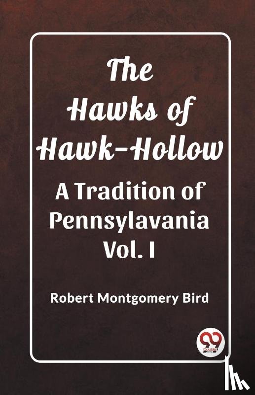 Bird, Robert Montgomery - The Hawks of Hawk-HollowA Tradition of Pennsylavania Vol. I (Edition2023)