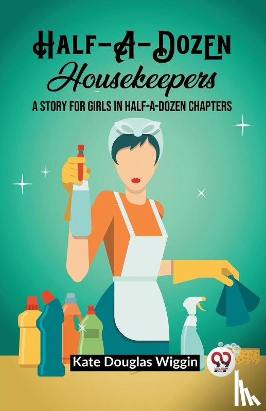 Wiggin, Kate Douglas - Half-A-Dozen HousekeepersA Story for Girls in Half-A-Dozen Chapters (Edition2023)