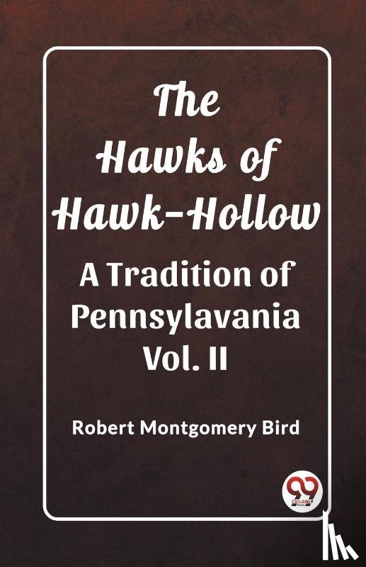 Bird, Robert Montgomery - The Hawks of Hawk-HollowA Tradition of Pennsylavania Vol. II (Edition2023)