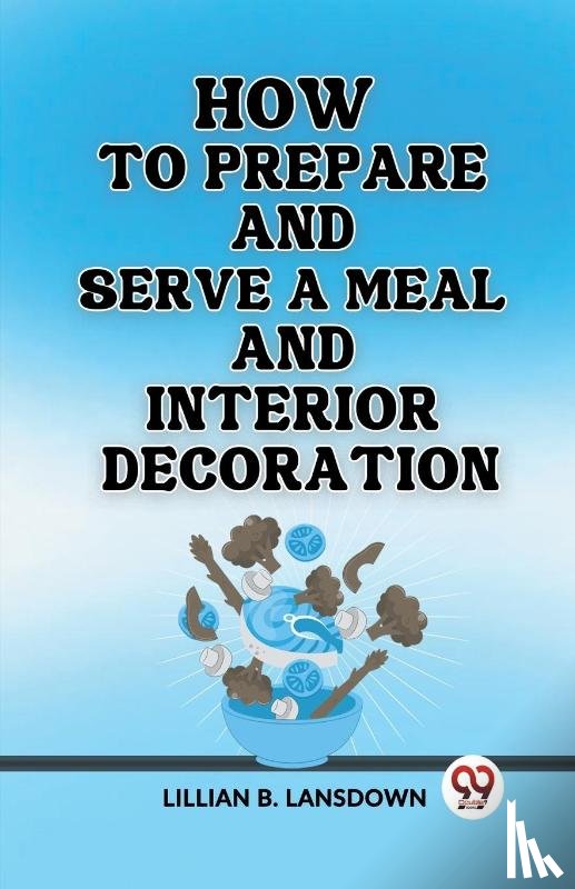 Lansdown, Lillian B. - How to Prepare and Serve a Meal And Interior Decoration