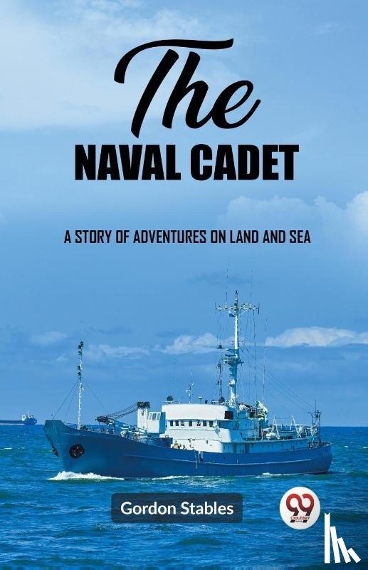 Stables, Gordon - The naval cadetA story of adventures on land and sea (Edition2023)