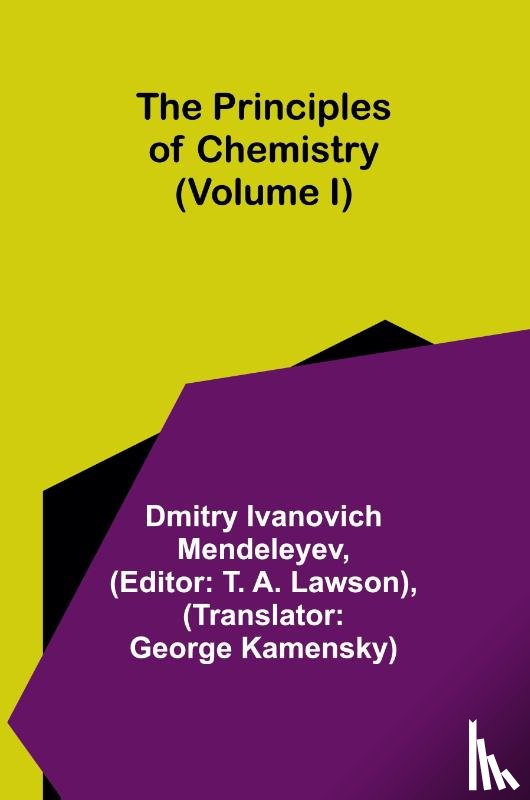 Ivanovich Mendeleyev, Dmitry - The Principles of Chemistry (Volume I)