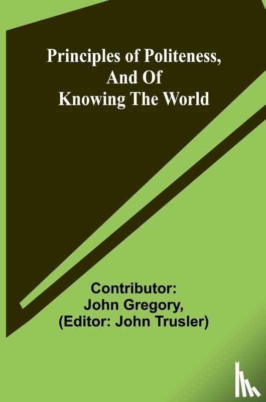 John Gregory, Contributor - Principles of politeness, and of knowing the world